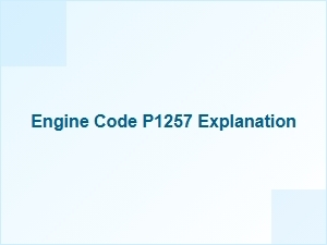 Engine Code P1257 Causes Explained