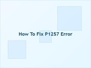 How to Fix P1257 Error Code