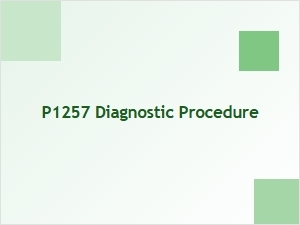 P1257 Diagnostic Procedure and Solutions