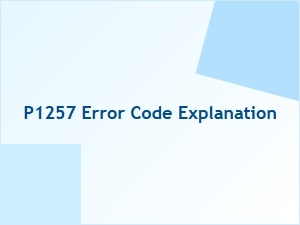 P1257 Error Code Explanation and Solutions